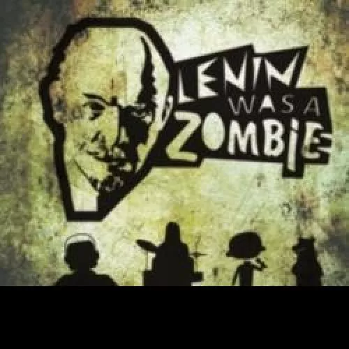 Lenin Was A Zombie
