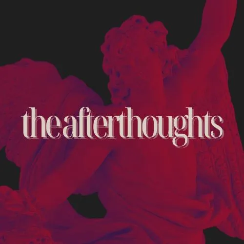 The Afterthoughts